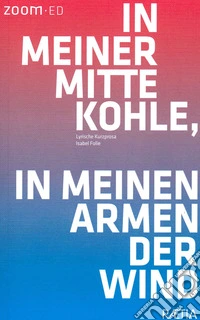 In meiner Mitte Kohle, in meinen Armen der Wind libro