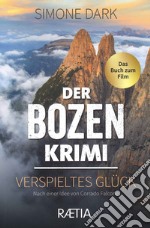 Der Bozen krimi. Verspieltes Glück libro