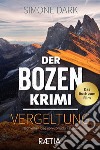 Der Bozen-Krimi. Vergeltung libro di Dark Simone