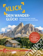 Klick dein Wanderglück. Unvergessliche Touren und Fotomotive in Südtirol libro