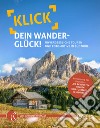 Klick dein Wanderglück. Unvergessliche Touren und Fotomotive in Südtirol libro