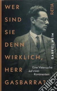 Wer sind Sie denn wirklich, Herr Gasbarr libro
