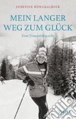 Mein langer Weg zum Gluck. Eine Frauenbiografie