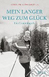 Mein langer Weg zum Gluck. Eine Frauenbiografie libro