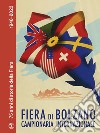 Fiera di Bolzano Campionaria Internazionale. 75 anni di storia della Fiera. 1948-2023 libro