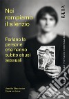 Noi rompiamo il silenzio. Parlano le persone che hanno subìto abusi sessuali libro