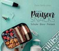 Easy pausensnacks. Schule, büro, freizeit libro