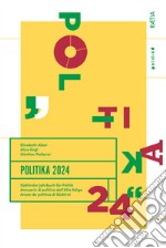 Politika. Annuario di politica dell'Alto Adige (2024) libro