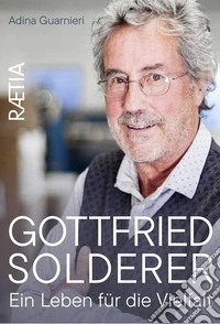 Gottfried Solderer. Ein Leben für die Vielfalt libro