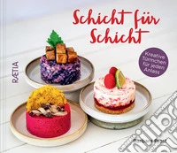 Schicht für schicht. Kreative türmchen für jeden anlass libro