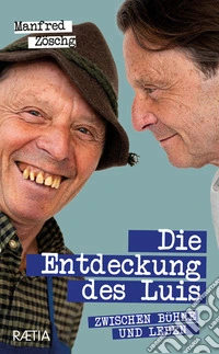 Die Entdeckung des Luis. Zwischen Bühne und Leben libro
