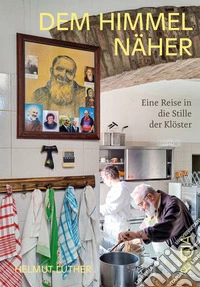 Dem himmel näher: eine reise in die stille der klöster libro