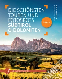 Die schönsten touren und fotospots Südtirol & Dolomiten libro