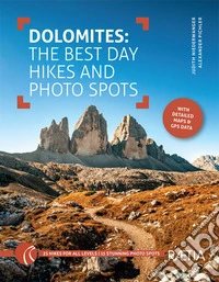 Dolomites. The best day hikes and photo spots libro