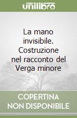 La mano invisibile. Costruzione nel racconto del Verga minore libro