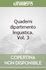 Quaderni dipartimento linguistica. Vol. 3 libro