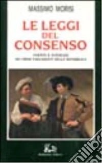 Le leggi del consenso. Partiti e interessi nei primi parlamenti della Repubblica libro