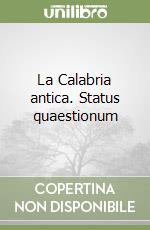 La Calabria antica. Status quaestionum libro