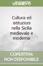 Cultura ed istituzioni nella Sicilia medievale e moderna libro