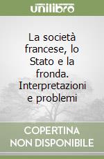 La società francese, lo Stato e la fronda. Interpretazioni e problemi