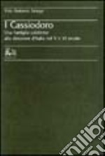 I cassiodoro. Una famiglia calabrese alla direzione d'Italia nel V e VI secolo