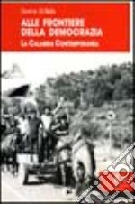 Alle frontiere della democrazia. La Calabria contemporanea libro