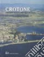 Crotone. Storia, cultura, economia libro