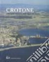Crotone. Storia, cultura, economia libro