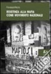 Resistenza alla mafia come movimento nazionale libro