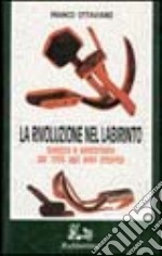 La rivoluzione nel labirinto libro