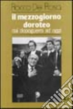 Il mezzogiorno doroteo dal dopoguerra a oggi libro