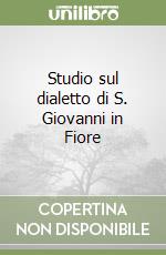 Studio sul dialetto di S. Giovanni in Fiore libro