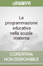 La programmazione educativa nella scuola materna libro