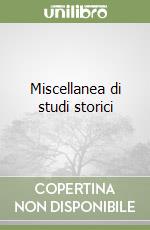 Miscellanea di studi storici