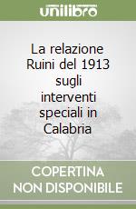 La relazione Ruini del 1913 sugli interventi speciali in Calabria libro