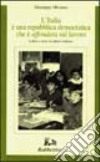 L'Italia è una repubblica democratica che è affondata sul lavoro libro