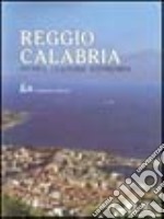 Reggio Calabria. Storia cultura economia libro