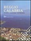 Reggio Calabria. Storia cultura economia libro