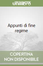 Appunti di fine regime libro