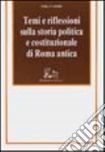 Temi e riflessioni sulla storia politica e costituzionale di Roma antica libro