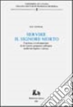 Servire il signore morto. Funzione e trasformazione dei riti funebri germanici nell'epica medievale inglese e tedesca libro