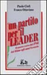 Un partito per il leader. Il nuovo corso del PSI dal Midas agli anni Novanta libro