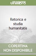 Retorica e studia humanitatis