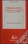 Il discorso razzista. La riproduzione del pregiudizio nei discorsi quotidiani libro