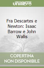 Fra Descartes e Newton: Isaac Barrow e John Wallis