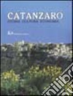 Catanzaro. Storia, cultura, economia