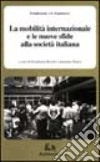 La mobilità internazionale e le nuove sfide alla società italiana libro