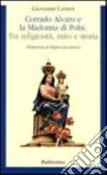 Corrado Alvaro e la Madonna di Polsi. Tra religiosità, mito e storia libro