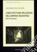 L'architettura religiosa nell'impero bizantino (fine VI-IX secolo) libro