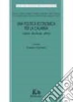 Una politica economica per la Calabria. Valori, strutture, attori libro